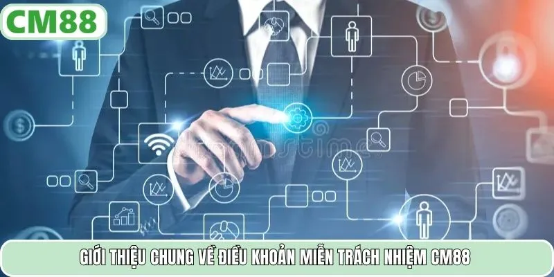 Giới thiệu chung về điều khoản miễn trách nhiệm CM88